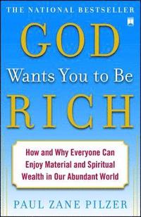 bokomslag God Wants You to Be Rich: How and Why Everyone Can Enjoy Material and Spiritual Wealth in Our Abundant World
