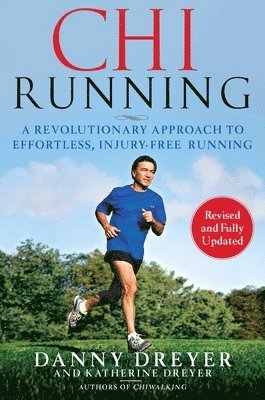 Chirunning: A Revolutionary Approach to Effortless, Injury-Free Running