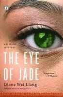 bokomslag The Eye of Jade: A Mei Wang Mystery