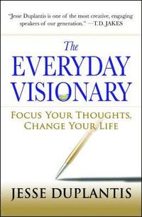 bokomslag The Everyday Visionary: Focus Your Thoughts, Change Your Life