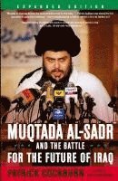 bokomslag Muqtada Al-Sadr and the Battle for the Future of Iraq