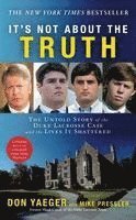 Don Yaeger - It's Not about the Truth: The Untold Story of the Duke Lacrosse Case and the Lives It Shattered, Häftad