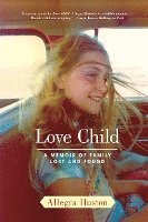 bokomslag Love Child: A Memoir of Family Lost and Found