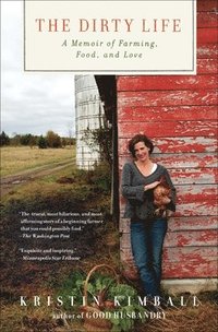 bokomslag The Dirty Life: A Memoir of Farming, Food, and Love