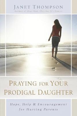 Praying for Your Prodigal Daughter 1