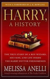 bokomslag Harry, a History: The True Story of a Boy Wizard, His Fans, and Life Inside the Harry Potter Phenomenon