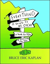 bokomslag Everything Is Going to Be Okay: A Book for You or Someone Like You