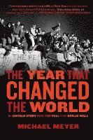 Michael Meyer, Meyer - The Year That Changed the World: The Untold Story Behind the Fall of the Berlin Wall, Häftad