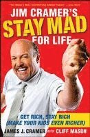 James J. Cramer, James J Cramer - Jim Cramer's Stay Mad for Life: Get Rich, Stay Rich (Make Your Kids Even Richer), Häftad