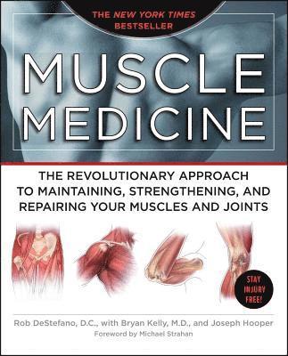 bokomslag Muscle Medicine: The Revolutionary Approach to Maintaining, Strengthening, and Repairing Your Muscles and Joints