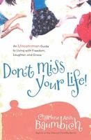 bokomslag Don't Miss Your Life!: An Uncommon Guide to Living with Freedom, Laughter, and Grace