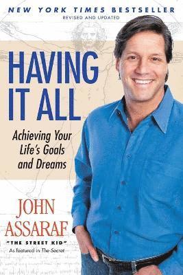 Having It All: Achieving Your Life's Goals and Dreams 1