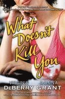 Virginia Deberry, Donna Grant - What Doesnt Kill You, Häftad