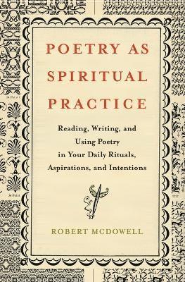 Robert McDowell - Poetry as Spiritual Practice, Häftad
