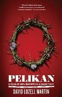 bokomslag Pelikan: Love, Redemption & Felony Theft