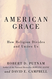 Robert Putnam, David E. Campbell - American Grace, Inbunden
