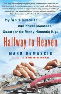 bokomslag Halfway to Heaven: My White-Knuckled--And Knuckleheaded--Quest for the Rocky Mountain High