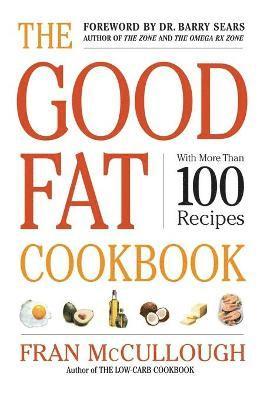 Fran McCullough, Frances Monson McCullough, Fran Mccullough, Frances Monson Mccullough - Good Fat Cookbook, Inbunden