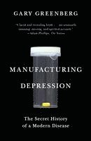 bokomslag Manufacturing Depression: The Secret History of a Modern Disease