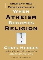 bokomslag When Atheism Becomes Religion: America's New Fundamentalists