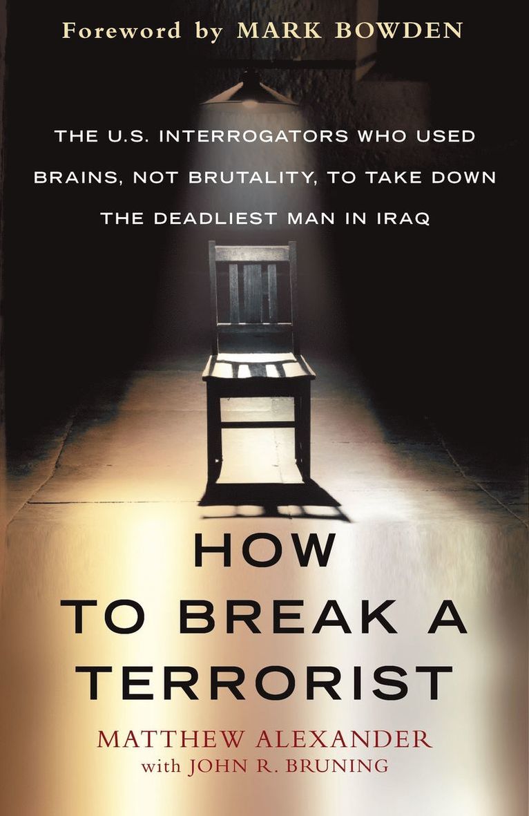Matthew Alexander, John Bruning - How to Break a Terrorist, Inbunden