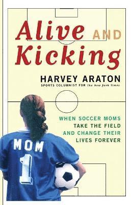 Harvey Araton - Alive and Kicking, Häftad