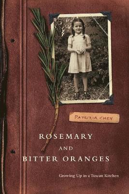 Rosemary and Bitter Oranges, Growing Up in a Tuscan Kitchen 1