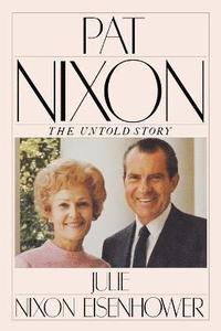 bokomslag Pat Nixon, The Untold Story