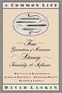 bokomslag Common Life, Four Generations of American Literary Friendship and Influence