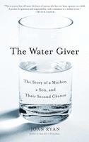 bokomslag The Water Giver: The Story of a Mother, a Son, and Their Second Chance
