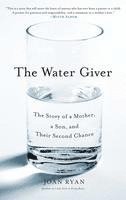 The Water Giver: The Story of a Mother, a Son, and Their Second Chance 1