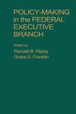 Policy Making in the Federal Executive Branch 1