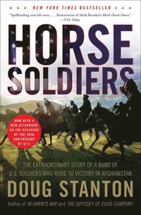 bokomslag Horse Soldiers: The Extraordinary Story of a Band of US Soldiers Who Rode to Victory in Afghanistan