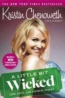 Kristin Chenoweth - A Little Bit Wicked: Life, Love, and Faith in Stages, Häftad