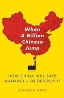 bokomslag When a Billion Chinese Jump: How China Will Save Mankind -- Or Destroy It