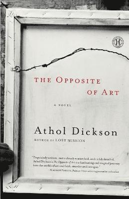 Athol Dickson - Opposite of Art, Häftad