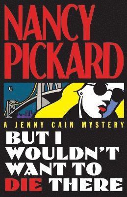 Nancy Pickard, Linda Marrow - But I Wouldn't Want to Die There, Häftad