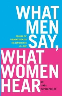 bokomslag What Men Say, What Women Hear