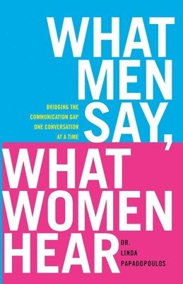 Linda Papadopoulos - What Men Say, What Women Hear, Häftad