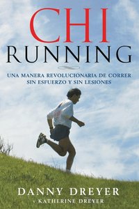 bokomslag Chirunning: Una Manera Revolucionaria de Correr Sin Esfuerzo Y Sin Lesiones