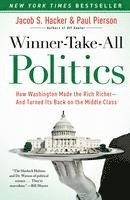 Jacob S. Hacker, Paul Pierson - Winner-Take-All Politics: How Washington Made the Rich Richer--And Turned Its Back on the Middle Class, Häftad