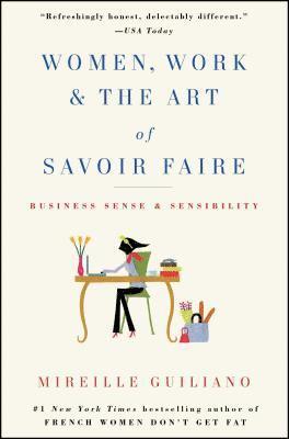 Mireille Guiliano - Women, Work & the Art of Savoir Faire: Business Sense & Sensibility, Häftad