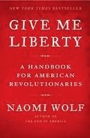 bokomslag Give Me Liberty: A Handbook for American Revolutionaries