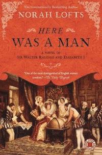 bokomslag Here Was a Man: A Novel of Sir Walter Raleigh and Elizabeth I