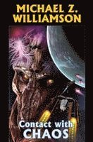 Michael Z. Williamson, Michael Z Williamson - Contact with Chaos, Inbunden
