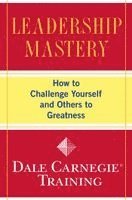 Leadership Mastery: How to Challenge Yourself and Others to Greatness