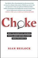 bokomslag Choke: What the Secrets of the Brain Reveal about Getting It Right When You Have to
