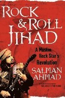 Rock & Roll Jihad: A Muslim Rock Star's Revolution 1