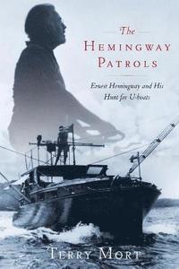bokomslag The Hemingway Patrols