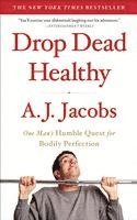 bokomslag Drop Dead Healthy: One Man's Humble Quest for Bodily Perfection